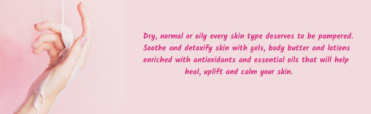 Gels, Body Butter, Lotion, Packs